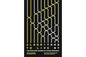 Algorithms to Live By: The Computer Science of Human Decisions