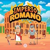 El Imperio Romano para Ni&ntilde;os: La historia desde la fundaci&oacute;n de la Antigua Roma hasta la ca&iacute;da del Imperio (Libros Infantiles