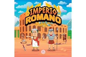 El Imperio Romano para Niños: La historia desde la fundación de la Antigua Roma hasta la caída del Imperio (Libros Infantiles Educativos)