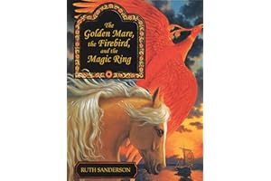 The Golden Mare, the Firebird, and the Magic Ring (The Ruth Sanderson Collection)