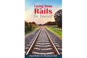 Laying Down the Rails for Yourself: Good Habits Are Not Just for Kids