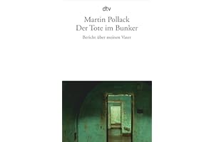 Der Tote im Bunker: Bericht über meinen Vater: 13528