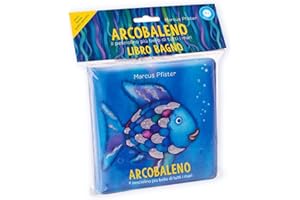 Arcobaleno. Il pesciolino più bello di tutti i mari. Libro bagno. Ediz. a colori