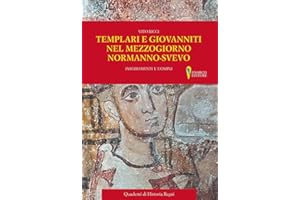 Templari e Giovanniti nel Mezzogiorno normanno-svevo. Insediamenti e uomini