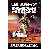 US Army Insider Missions: Space Arks, Underground Cities & ET Contact (Secret Space Programs, Band 8)