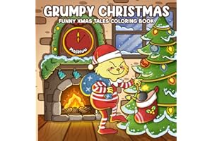 Grumpy Christmas: Anti-Cozy Christmas Coloring Book for Adults, Woman, Teens & Kids Featuring Cute and Funny Green Character Who’s Anti-Xmas and Fuzzy Friends in Cozy Holiday Moments