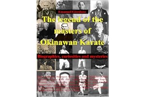 The legend of the masters of Okinawan Karate: Biographies, curiosities and mysteries (Encyclopedia of Shorin-ryu Karate)
