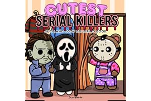 Cutest Serial Killers: A Parody Coloring Book for Adults Featuring Horror Icons in Adorable, Cute and Cozy Scenes that are Almost Innocent: 40 ... for fans of dark humor and twisted cuteness