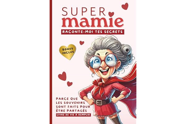 Super Mamie, raconte-moi tes secrets: Parce que les souvenirs sont faits pour être partagés. Livre de vie à remplir pour transmettre son histoire avec ... BONUS Inclus (100+ questions supplémentaires)