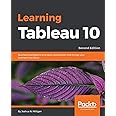 Learning Tableau 10 - Second Edition: Business Intelligence and data visualization that brings your business into focus