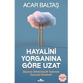 Hayalini Yorganına G&ouml;re Uzat: Başarıyla Zehirlenmiş Bir Toplumda Duymanız Gerekenler