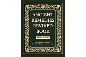 ANCIENT REMEDIES REVIVED BOOK: 500+ Herbal & Natural Remedies (Traditional Healing Secrets for the Modern Age)