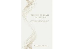 Embers Beneath the Stars: Poems and Journeys to Ignite a Wildfire within your Soul