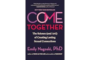 Come Together: The Science (and Art!) of Creating Lasting Sexual Connections