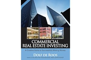 Commercial Real Estate Investing: A Creative Guide to Succesfully Making Money
