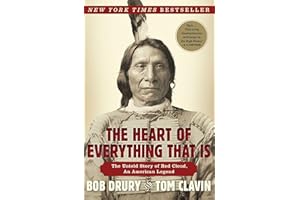 The Heart of Everything That Is: The Untold Story of Red Cloud, An American Legend
