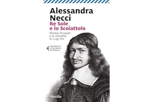 Re Sole e lo Scoiattolo. Nicolas Fouquet e la vendetta di Luigi XIV