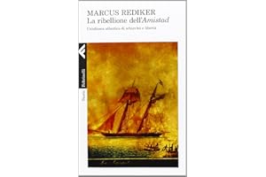La ribellione dell'Amistad. Un'odissea atlantica di schiavitù e libertà