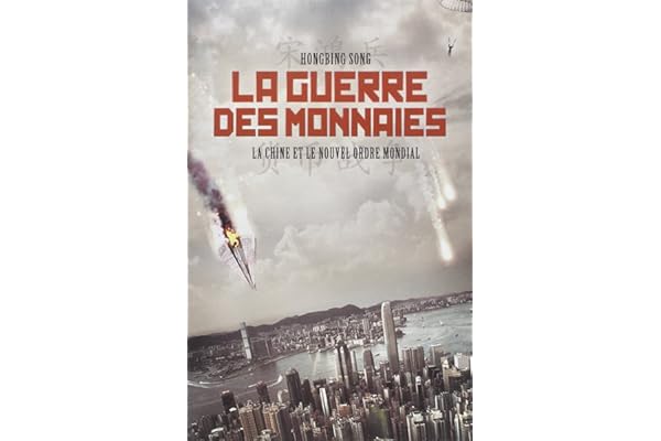 La guerre des monnaies : La Chine et le nouvel ordre mondial