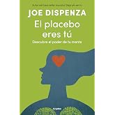 El placebo eres t&uacute;: Descubre el poder de tu mente (Crecimiento personal)