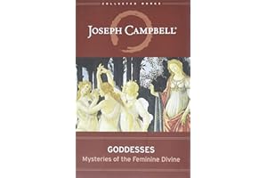 Goddesses: Mysteries of the Feminine Divine (Collected Works of Joseph Campbell)