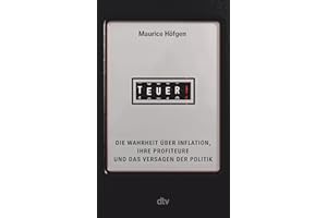 Teuer!: Die Wahrheit über Inflation, ihre Profiteure und das Versagen der Politik