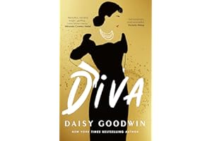 Diva: Bestselling Daisy Goodwin returns with a heartbreaking, powerful novel about the legendary Maria Callas