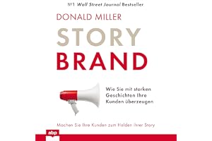 Story Brand: Wie Sie mit starken Geschichten Ihre Kunden überzeugen