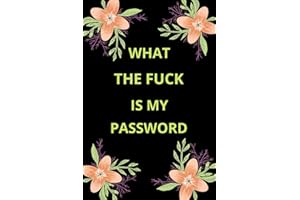 What the fuck is my password: Internet Password Logbook, Organizer, log into my account, order status my account, forget password, reset email address, account is locked