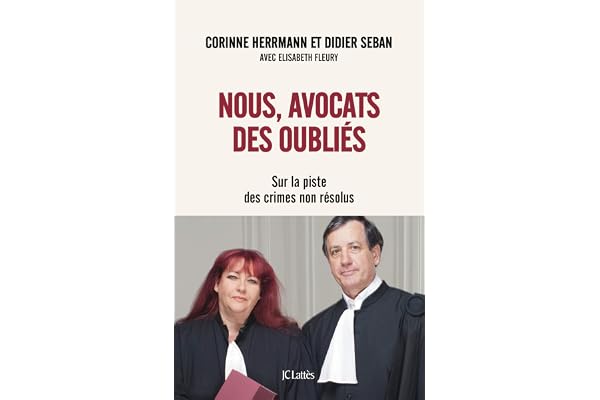 Nous, avocats des oubliés: Sur la piste des crimes non résolus