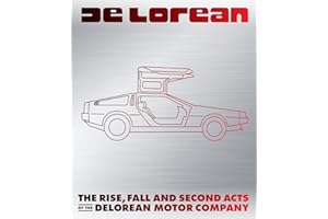Delorean: The Rise, Fall and Second Acts of the Delorean Motor Company