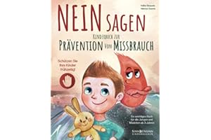 NEIN Sagen: Schützen Sie Ihre Kinder frühzeitig! Kinderbuch zur Prävention von Missbrauch – ein wichtiges Buch für alle Jungen und Mädchen ab 3 Jahren