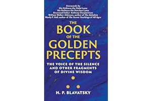 The Book of the Golden Precepts: The Voice of the Silence and Other Fragments of Divine Wisdom (Sacred Wisdom Revived)