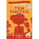 Tom Sawyer (Kısaltılmış Metin): İş &Ccedil;ocuk Klasikleri 100 Temel Eser