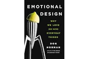 Emotional Design: Why We Love (or Hate) Everyday Things