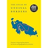 The Atlas of Unusual Borders: Discover intriguing boundaries, territories and geographical curiosities