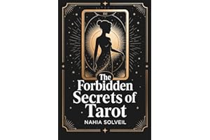 The Forbidden Secrets of the Tarot: What fortune-tellers never reveal about the 22 Major Arcana