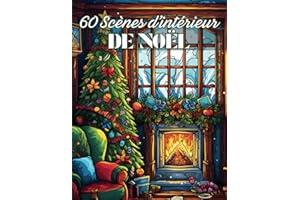 Scènes d'Intérieur de Noël: Livre de 60 Coloriages d'Intérieur de Maisons Décorées Dans L'Esprit de Noël | Illustrations Anti-Stress à Colorier Pour ... Adolescents | 122 Pages | Grand Format