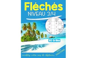 Fléchés niveau 3/4: Livre de Mots Fléchés gros caractères adultes , carnet de jeux de mots pour améliorer votre mémoire , 60 grilles avec solutions Pour les adeptes des jeux de lettres.