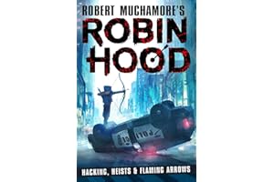 Robin Hood: Hacking, Heists & Flaming Arrows (Robin Hood, 1)