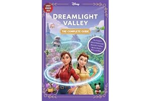 Dreamlight Valley Guide: The Complete Official Walkthrough: Materials, Crafting, Quests, Recipes, DLCs, and More (2025 Edition)