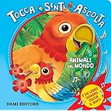 Animali del mondo. Tocca senti ascolta. Ediz. a colori