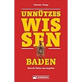 Unnutzes Wissen Schwaben Skurrile Fakten Zum Angeben Fur Alle Die Mit Ausgefallenen Wissenshappen In Der Gesprachsrunde Glanzen Wollen Oder Einfach Neugierig Sind Mit Zahlreichen Bildern Amazon De Ronge Hartmut Bucher