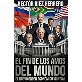 EL FIN DE LOS AMOS DEL MUNDO: El Nuevo Orden Econ&oacute;mico Mundial