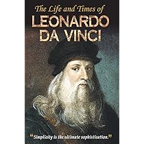 The Life and Times of Leonardo Da Vinci : Vinod Kumar Mishra