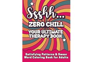 Satisfying Patterns & Swear Word Coloring Book for Adults: Ssshh... Zero Chill – Your Ultimate Therapy Book: Bold & Easy for Stress Relief | Funny Relaxation Gift for Stressed Women