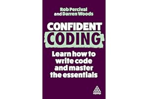 Confident Coding: Learn How to Code and Master the Essentials: 13 (Confident Series)