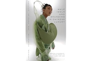 Male Idols and Branding in Chinese Luxury: Fashion, Cosmetics, and Popular Culture