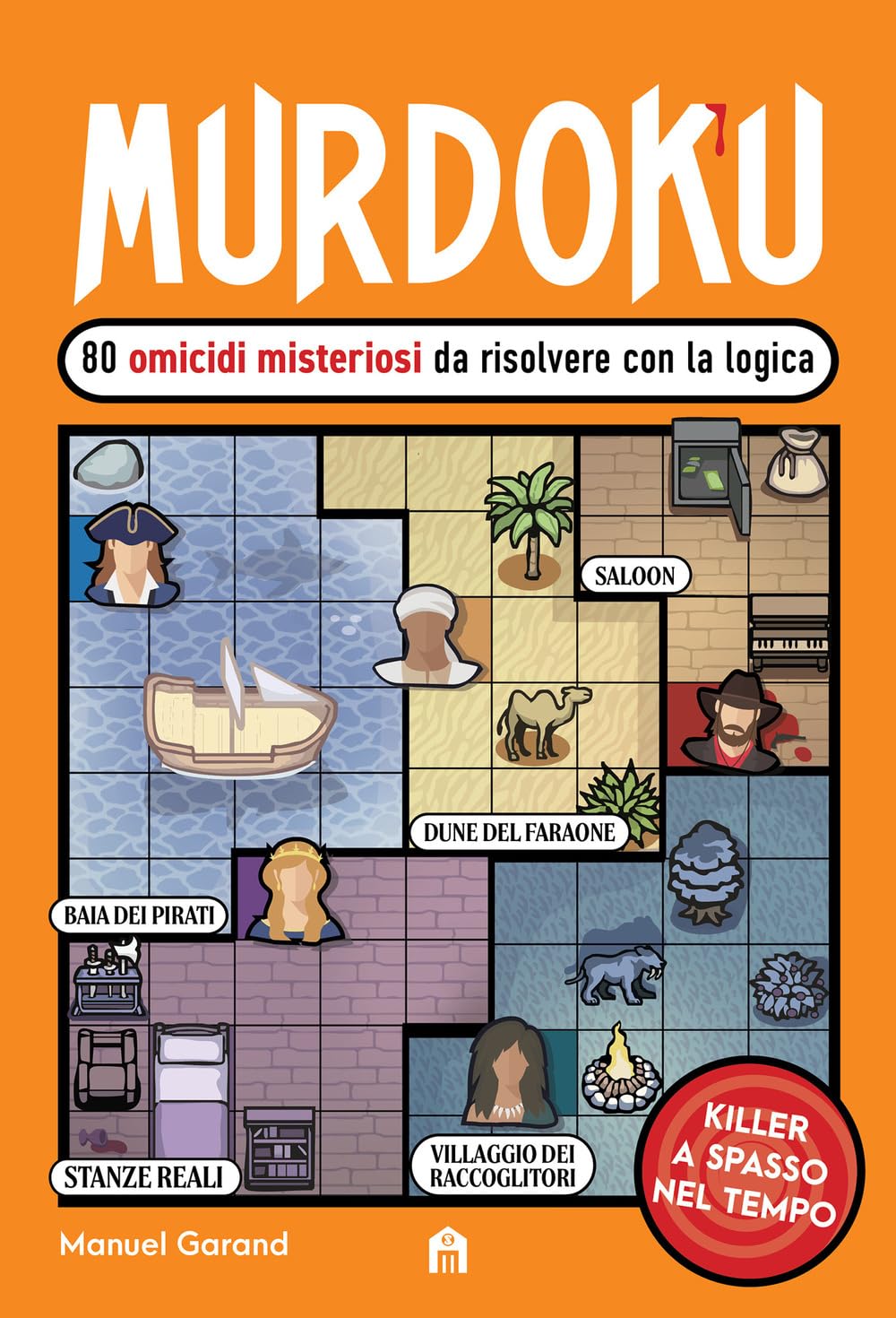Murdoku. 80 nuovi omicidi misteriosi da risolvere con la logica. Killer a spasso nel tempo (Vol. 2)