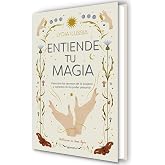 Entiende tu magia: Descubre los secretos de la brujer&iacute;a y conecta con tu poder personal (Lo m&aacute;s visto)